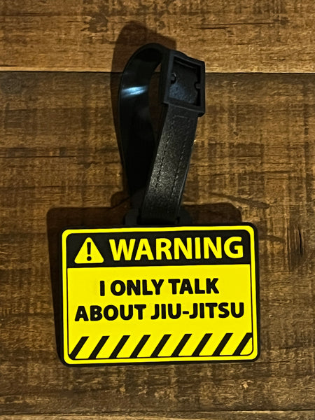 Warning! I Only Talk About Jiu-Jitsu Luggage Tag